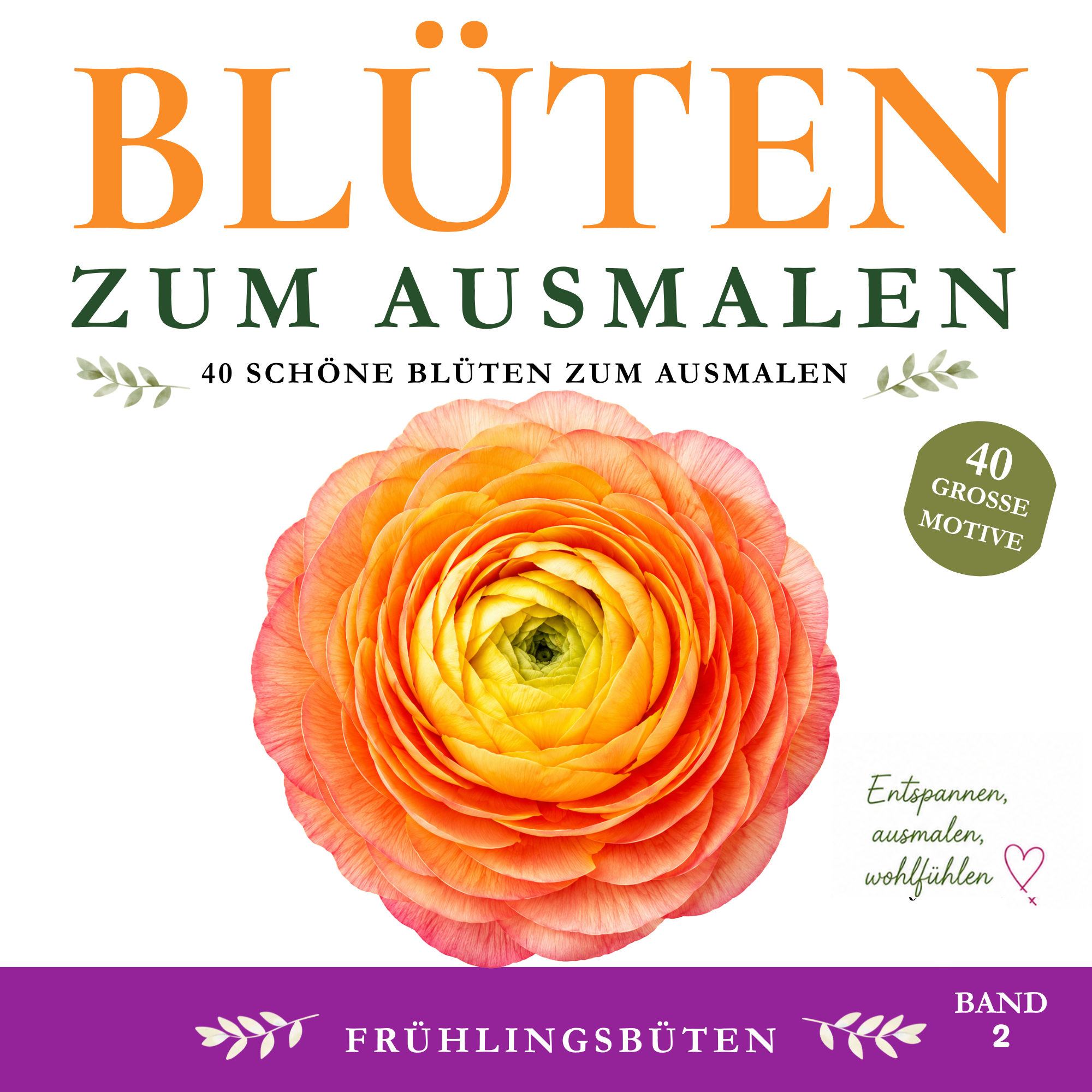 Blüten zum Ausmalen – Frühlingsblüten Band 2, 40 botanische Frühlingsblüten zum Ausmalen