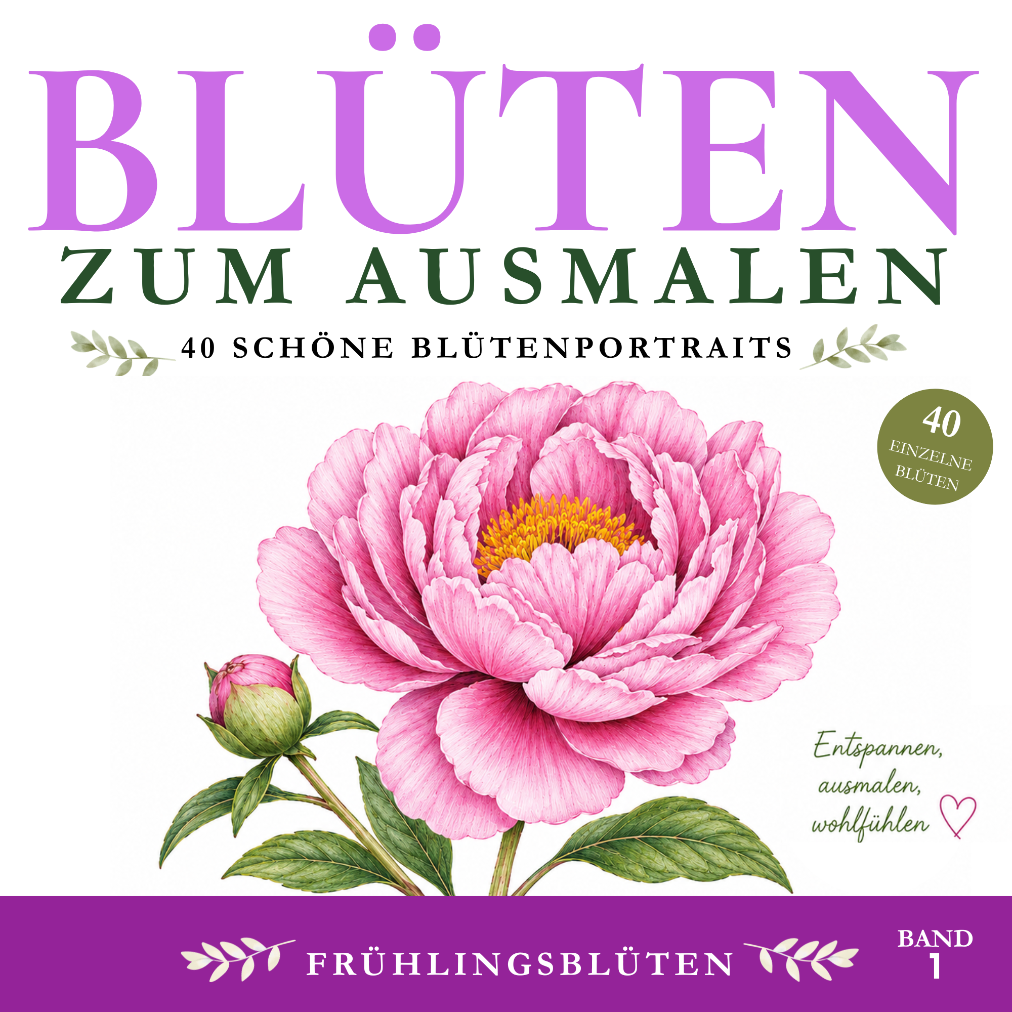 Blüten zum Ausmalen - Frühlingsblüten Band 1. 40 botanische Frühlingsblüten zum Ausmalen