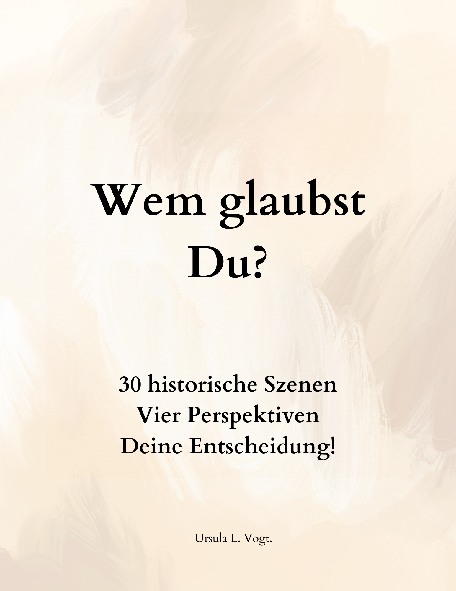 Wem glaubst Du? 30 historische Szenen. Vier Perspektiven. Deine Entscheidung.